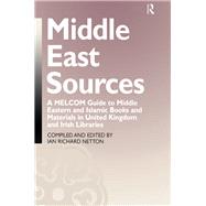Middle East Sources: A MELCOM Guide to Middle Eastern and Islamic Books and Materials in the United Kingdom and Irish Libraries by Netton,Ian Richard, 9781138981041