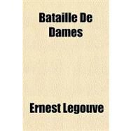 Bataille De Dames by Legouv, Ernest, 9781153591041