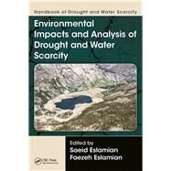 Handbook of Drought and Water Scarcity: Environmental Impacts and Analysis of Drought and Water Scarcity by Eslamian; Saeid, 9781498731041
