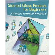 Stained Glass Projects for Beginners by Wrigley, Lynette, 9781504801041