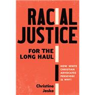 Racial Justice for the Long Haul by Christine Jeske, 9781514011041