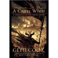 Cruel Wind : A Chronicle of the Dread Empire by Cook, Glen, 9781597801041