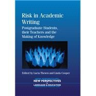 Risk in Academic Writing Postgraduate Students, their Teachers and the Making of Knowledge by Thesen, Lucia; Cooper, Linda, 9781783091041