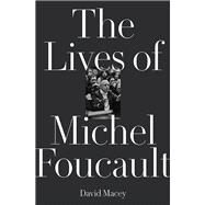 The Lives of Michel Foucault by MACEY, DAVID, 9781788731041