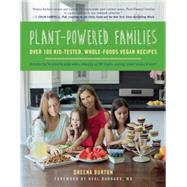 Plant-Powered Families Over 100 Kid-Tested, Whole-Foods Vegan Recipes by Burton, Dreena, 9781941631041