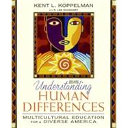 Understanding Human Differences : Multicultural Education for a Diverse America by Koppelman, Kent; Goodhart, Lee, 9780205531042