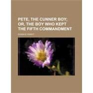 Pete, the Cunner Boy by Knight, Susan G., 9780217271042