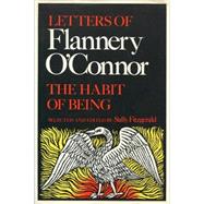 The Habit of Being Letters of Flannery O'Connor by O'Connor, Flannery; Fitzgerald, Sally, 9780374521042