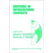 Rhetoric in Intercultural Contexts by Alberto Gonzalez, 9780761921042