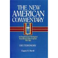 Deuteronomy An Exegetical and Theological Exposition of Holy Scripture by Merrill, Eugene H., 9780805401042