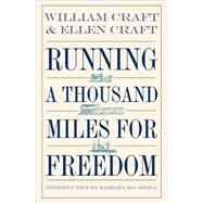 Running a Thousand Miles for Freedom by Craft, William; Craft, Ellen; McCaskill, Barbara, 9780820321042