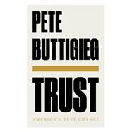 Trust America's Best Chance by Buttigieg, Pete, 9781324091042
