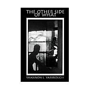 The Other Side of What by Yarbrough, Shannon L., 9781413401042