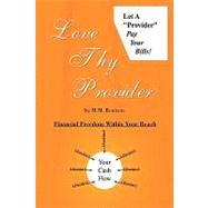 Love Thy Provider : Financial Freedom Within Your Reach by Routson, M. M., 9781425761042