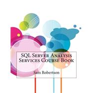 SQL Server Analysis Services Course Book by Robertson, Sam C.; London School of Management Studies, 9781508781042
