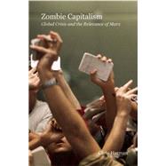 Zombie Capitalism : Global Crisis and the Relevance of Marx by Harman, Chris, 9781608461042