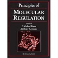 Principles of Molecular Regulation by Conn, P. Michael; Means, Anthony, R., 9781617371042