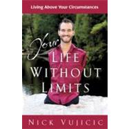 Your Life Without Limits Living Above Your Circumstances (10-PK) by VUJICIC, NICK, 9780307731043