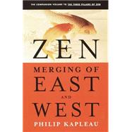 Zen Merging of East and West by KAPLEAU, ROSHI P., 9780385261043