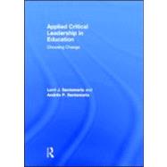 Applied Critical Leadership in Education: Choosing Change by Santamarfa; Lorri J., 9780415881043