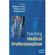 Teaching Medical Professionalism by Edited by Richard L. Cruess , Sylvia R. Cruess , Yvonne Steinert, 9780521881043