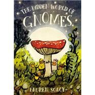 The Hidden World of Gnomes by Soloy, Lauren, 9780735271043