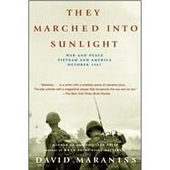 They Marched Into Sunlight War and Peace Vietnam and America October 1967 by Maraniss, David, 9780743261043