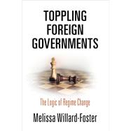 Toppling Foreign Governments by Willard-foster, Melissa, 9780812251043