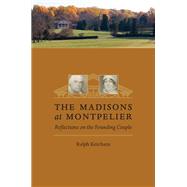 Madisons at Montpelier by Ketcham, Ralph, 9780813931043