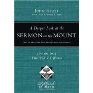 A Deeper Look at the Sermon on the Mount by Stott, John; Larsen, Dale (CON); Larsen, Sandy (CON), 9780830831043