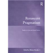 Renascent Pragmatism: Studies in Law and Social Science by Morales,Alfonso, 9781138271043