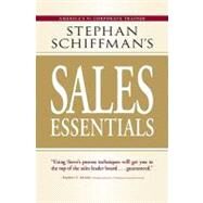 Stephan Schiffman's Sales Essentials : All You Need to Know to Be a Successful Salesperson-from Cold Calling and Prospecting with E-Mail to Increasing the Buy and Closing by Schiffman, Stephan, 9781440501043