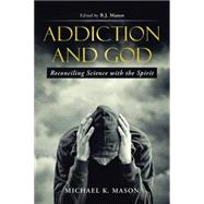 Addiction and God by Mason, Michael K., 9781512701043