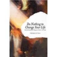 Do Nothing to Change Your Life by Cottrell, Stephen, 9781596271043
