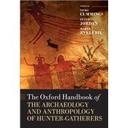 The Oxford Handbook of the Archaeology and Anthropology of Hunter-Gatherers by Cummings, Vicki; Jordan, Peter; Zvelebil, Marek, 9780198831044
