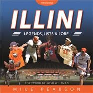 Illini Legends, Lists, and Lore by Pearson, Mike; Whitman, Josh, 9780252041044