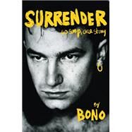 Surrender 40 Songs, One Story by Bono, 9780525521044