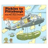 Pickles to Pittsburgh A Sequel to Cloudy with a Chance of Meatballs by Barrett, Judi; Barrett, Ron, 9780689801044