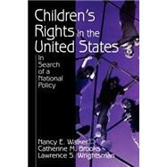 Children's Rights in the United States : In Search of a National Policy by Nancy E. Walker, 9780803951044