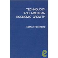 Technology and American Economic Growth by Rosenberg, Nathan, 9780873321044