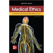 Medical Ethics: Accounts of Ground-Breaking Cases by Gregory E. Pence, 9781260241044