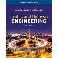 Traffic and Highway Engineering, Enhanced SI Edition by Garber, Nicholas J.; Hoel, Lester A., 9781337631044