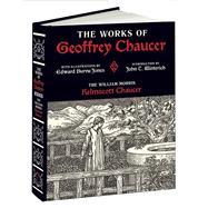 The Works of Geoffrey Chaucer The William Morris Kelmscott Chaucer With Illustrations by Edward Burne-Jones by Chaucer, Geoffrey; Burne-Jones, Edward, 9781606601044