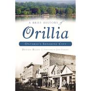 A Brief History of Orillia by Rizzo, Dennis; Forrest, John, 9781626191044