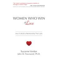 Women Who Win at Love by Venker, Suzanne; Townsend, John M., Ph.d., 9781642931044