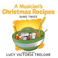 A Musicians Christmas Recipes by Treloar, Lucy Victoria, 9781796001044