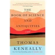 The Book of Science and Antiquities A Novel by Keneally, Thomas, 9781982121044