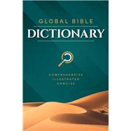 Global Bible Dictionary An Illustrated Biblical Guide with Definitions, Scripture References, Maps, and Images by Unknown, 9798893171044