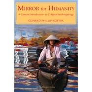 Mirror for Humanity : A Concise Introduction to Cultural Anthropology by Kottak, Conrad, 9780073531045