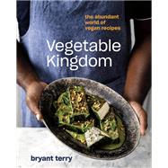 Vegetable Kingdom The Abundant World of Vegan Recipes by Terry, Bryant, 9780399581045